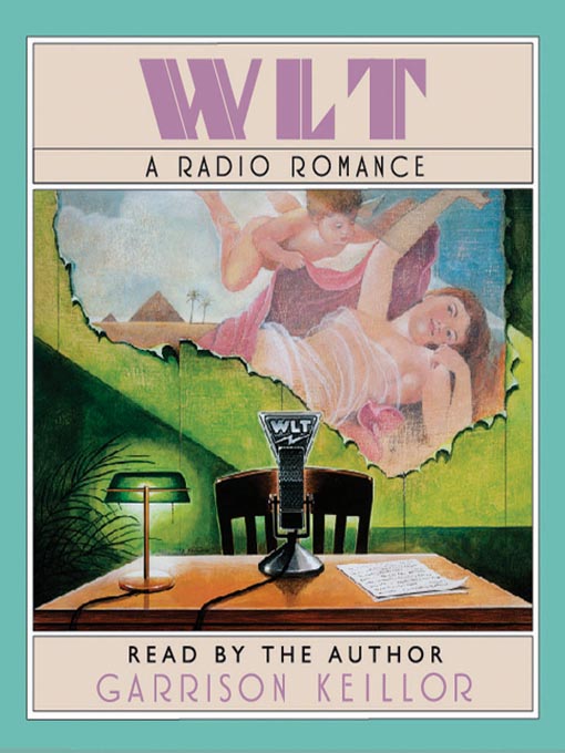 Title details for WLT--A Radio Romance by Garrison Keillor - Wait list